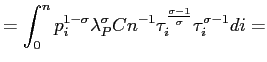$\displaystyle =\int_{0}^{n}p_{i}^{1-\sigma} \lambda_{P}^{\sigma}Cn^{-1}\tau_{i}^{\frac{\sigma-1}{\sigma}}\tau_{i} ^{\sigma-1}di=$