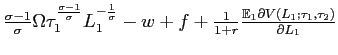 $ \frac{\sigma-1}{\sigma} \Omega\tau_{1}^{\frac{\sigma-1}{\sigma}}L_{1}^{-\frac{... ...1}{1+r}\frac{\mathbb{E}_{1}\partial V(L_{1};\tau_{1},\tau_{2})}{\partial L_{1}}$