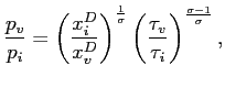 $\displaystyle \frac{p_{v}}{p_{i}}=\left( \frac{x_{i}^{D}}{x_{v}^{D}}\right) ^{\... ...1}{\sigma}}\left( \frac{\tau_{v}}{\tau_{i}}\right) ^{\frac{\sigma-1} {\sigma}},$