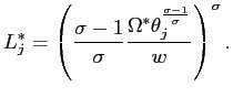 $\displaystyle L_{j}^{\ast}=\left( \frac{\sigma-1}{\sigma}\frac{\Omega^{\ast}\theta _{j}^{\frac{\sigma-1}{\sigma}}}{w}\right) ^{\sigma}.$
