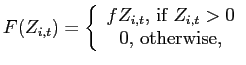 $\displaystyle F(Z_{i,t})=\left\{ \begin{array}[c]{c} fZ_{i,t}\text{, if }Z_{i,t}>0\\ 0\text{, otherwise,} \end{array} \right.$