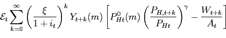 \begin{displaymath} \mathcal{E}_{t}\sum_{k=0}^{\infty }\left(\frac{\xi}{1+i_t} \... ...t+k}}{P_{Ht}}\right) ^{\gamma }-\frac{W_{t+k}}{A_{t}} \right] \end{displaymath}