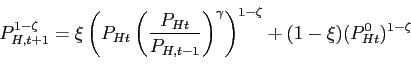 \begin{displaymath} P_{H,t+1}^{1-\zeta }=\xi \left( P_{Ht}\left( \frac{P_{Ht}}{P... ... ^{\gamma }\right) ^{1-\zeta }+(1-\xi )(P_{Ht}^{0})^{1-\zeta } \end{displaymath}