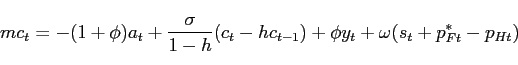 \begin{displaymath} mc_{t}=-(1+\phi )a_{t}+\frac{\sigma }{1-h}(c_{t}-hc_{t-1})+\phi y_{t}+\omega (s_{t}+p_{Ft}^{\ast }-p_{Ht}) \end{displaymath}