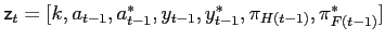 $\mathsf{z}_t=[k, a_{t-1}, a_{t-1}^*, y_{t-1}, y_{t-1}^*, \pi_{H(t-1)}, \pi_{F (t-1)}^*]$