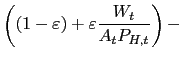 $\displaystyle \left( (1-\varepsilon)+\varepsilon\frac{W_{t}}{A_{t}P_{H,t}}\right) -$