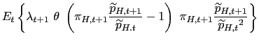 $\displaystyle E_{t}\left\{ \lambda_{t+1}\text{ }\theta\text{ }\left( \pi_{H,t+1... ...t{ }\pi_{H,t+1}\frac{\widetilde{p}_{H,t+1}}{\widetilde {p}_{H,t}{}^{2}}\right\}$