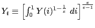 $ Y_{t} \equiv\left[ \int_{0}^{1}Y(i)^{1-\frac{1}{\varepsilon}}\ di\right] ^{\frac{\varepsilon}{\varepsilon-1}}$