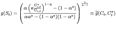 $\displaystyle g(S_{t})=\left( \frac{\alpha\left( \kappa\frac{U_{c,t}^{\ast}}{U_... ...pha^{\ast})}\right) ^{\frac{1}{\eta-1}}\equiv\widetilde{g} (C_{t},C_{t}^{\ast})$