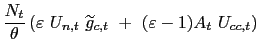 $\displaystyle \frac{N_{t}}{\theta}\left( \varepsilon\text{ }U_{n,t}\text{ }\widetilde {g}_{c,t}\text{ }+\text{ }(\varepsilon-1)A_{t}\text{ }U_{cc,t}\right)$