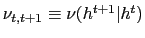 $ \nu_{t,t+1}\equiv\nu(h^{t+1}\vert h^{t})$
