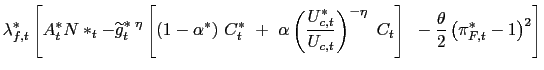 $\displaystyle \lambda_{f,t}^{\ast}\left[ A_{t}^{\ast}N\ast _{t}-\widetilde{g}_{... ...t}\right] \text{ }-\frac{\theta}{2}\left( \pi_{F,t}^{\ast}-1\right) ^{2}\right]$
