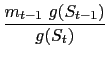 $\displaystyle \frac{m_{t-1}\text{ }g(S_{t-1})}{g(S_{t})}$