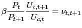 $\displaystyle \beta\frac{P_{t}}{P_{t+1}}\frac{U_{c,t+1}}{U_{c,t}}=\nu_{t,t+1}$
