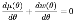 $\displaystyle \frac{d\mu (\theta)}{d\theta}+\frac{dw(\theta)}{d\theta}=0$