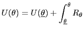 $\displaystyle U(\theta)=U(\underline{\theta})+\int_{\underline{\theta}}^{\theta}R_{\theta }$