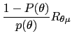 $\displaystyle \frac{1-P(\theta)}{p(\theta)}R_{\theta\mu}$