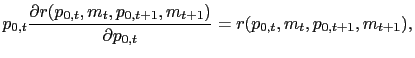 $\displaystyle p_{0,t}\frac{\partial r(p_{0,t},m_{t},p_{0,t+1},m_{t+1})}{\partial p_{0,t} }=r(p_{0,t},m_{t},p_{0,t+1},m_{t+1}), $