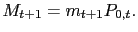 $\displaystyle M_{t+1}=m_{t+1}P_{0,t}. $