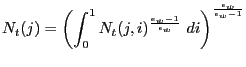 $\displaystyle N_{t}(j)=\left( \int_{0}^{1}N_{t}(j,i)^{\frac{\epsilon_{w}-1}{\epsilon_{w}} }\ di\right) ^{\frac{\epsilon_{w}}{\epsilon_{w}-1}} $