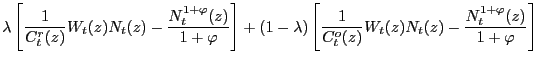 $\displaystyle \lambda\left[ \frac{1}{C_{t}^{r}(z)}W_{t}(z)N_{t}(z)-\frac {N_{t}... ...1} {C_{t}^{o}(z)}W_{t}(z)N_{t}(z)-\frac{N_{t}^{1+\varphi}(z)}{1+\varphi}\right]$