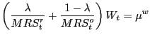 $\displaystyle \left( \frac{\lambda}{MRS_{t}^{r}}+\frac{1-\lambda}{MRS_{t}^{o}}\right) W_{t}=\mu^{w}$