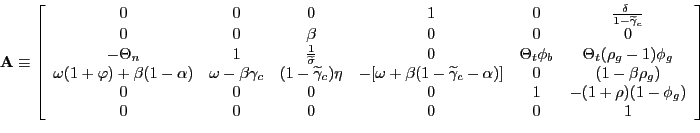 \begin{displaymath}\mathbf{A}\equiv\left[ \begin{array}[c]{cccccc} 0 & 0 & 0 & 1... ...+\rho)(1-\phi_{g})\ 0 & 0 & 0 & 0 & 0 & 1 \end{array}\right] \end{displaymath}