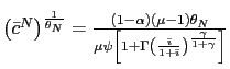 $ \left( \bar{c}^{N}\right) ^{\frac{1}{\theta_{N}}}=\frac {(1-\alpha)(\mu-1)\the... ...\frac{\bar {\imath}}{1+\bar{\imath}}\right) ^{\frac{\gamma}{1+\gamma}}\right] }$