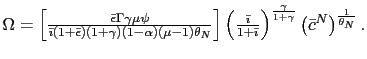 $ \Omega=\left[ \frac{\bar{\epsilon}\Gamma\gamma\mu\psi}{\bar{\imath }(1+\bar{\e... ...) ^{\frac{\gamma }{1+\gamma}}\left( \bar{c}^{N}\right) ^{\frac{1}{\theta_{N}}}.$