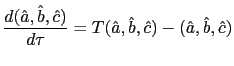 $\displaystyle \frac{d(\hat{a},\hat{b},\hat{c})}{d\tau}=T(\hat{a},\hat{b},\hat{c})-(\hat {a},\hat{b},\hat{c}) $