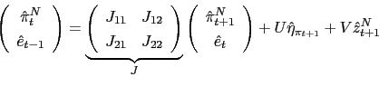 \begin{displaymath} \left( \begin{array}[c]{c} \hat{\pi}_{t}^{N}\ \hat{e}_{t-1... ...\end{array}\right) +U\hat{\eta}_{\pi_{t+1}}+V\hat{z}_{t+1}^{N} \end{displaymath}
