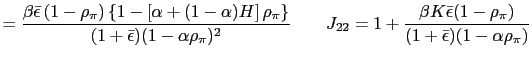 $\displaystyle =\frac{\beta\bar{\epsilon}\left( 1-\rho_{\pi}\right) \left\{ 1-\l... ...c{\beta K\bar{\epsilon} (1-\rho_{\pi})}{(1+\bar{\epsilon})(1-\alpha\rho_{\pi})}$