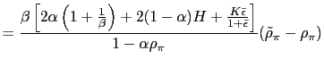 $\displaystyle =\frac{\beta\left[ 2\alpha\left( 1+\frac{1}{\beta }\right) +2(1-\... ...}{1+\bar{\epsilon}}\right] }{1-\alpha\rho_{\pi}}(\tilde{\rho}_{\pi}-\rho_{\pi})$
