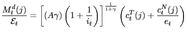 $\displaystyle \frac{M_{t}^{d}(j)}{\mathcal{E}_{t}}=\left[ (A\gamma)\left( 1+\fr... ...ht] ^{\frac{1}{1+\gamma}}\left( c_{t}^{T}(j)+\frac {c_{t}^{N}(j)}{e_{t}}\right)$