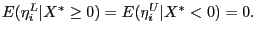 $ E(\eta_{i}^{L}\vert X^{\ast}\geq0)=E(\eta_{i}^{U}\vert X^{\ast}<0)=0.$