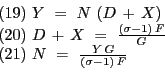 \begin{displaymath} \begin{array}[c]{l} (19)\,\,Y\,\,=\,\,N\,\left( {D\,+\,X} \r... ...\ (21)\,\,N\,\,=\,\,\frac{Y\,G}{(\sigma-1)\,F}\ \end{array}\end{displaymath}