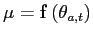 $ \mathbf{\mu}=\mathbf{f}\left( \mathbf{\theta}_{a,t}\right) $