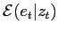 $ \mathcal{E}(e_{t}\vert z_{t})$