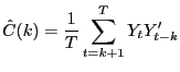 $\displaystyle \hat{C}(k)=\frac{1}{T}\sum\limits_{t=k+1}^{T} {Y_{t} {Y}^{\prime}_{t-k} } $