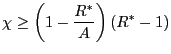 $\displaystyle \chi\geq\left( 1-\frac{R^{\ast}}{A}\right) \left( R^{\ast}-1\right)$