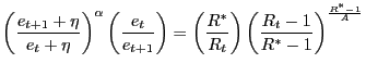 $\displaystyle \left( \frac{e_{t+1}+\eta}{e_{t}+\eta}\right) ^{\alpha}\left( \frac{e_{t} }{e_{t+1}}\right) =\left( \frac{R^{\ast}}{R_{t}}\right) \left( \frac {R_{t}-1}{R^{\ast}-1}\right) ^{\frac{R^{\ast}-1}{A}} $