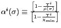 $ \alpha^{i}(\sigma)\equiv\frac{\left[ 1-\frac{\Upsilon^{i} }{\mu(\sigma)}\right] }{\left[ 1-\frac{\Upsilon^{i}}{\chi_{\min}}\right] }$