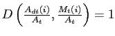 $ D\left( \frac{A_{dt}(i)}{A_{t}},\frac {M_{t}(i)}{A_{t}}\right) = 1$