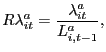 $\displaystyle R\lambda_{it}^{a}=\frac{\lambda_{it}^{a}}{L_{i,t-1}^{a}},$