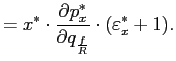 $\displaystyle =x^{\ast}\cdot\frac{\partial p_{x}^{\ast}}{\partial q_{\frac{f}{R}}} \cdot(\varepsilon_{x}^{\ast}+1).$