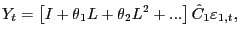 $\displaystyle Y_{t}=\left[ I+\theta_{1}L+\theta_{2}L^{2}+...\right] \hat{C}_{1} \varepsilon_{1,t},$