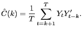 $\displaystyle \hat{C}(k)=\frac{1}{T}\sum_{t=k+1}^{T}Y_{t}Y_{t-k}^{\prime}. $
