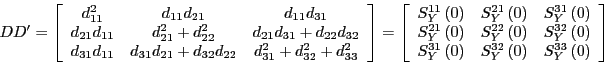 \begin{displaymath} DD^{\prime}=\left[ \begin{array}[c]{ccc} d_{11}^{2} & d_{11}... ...\left( 0\right) & S_{Y}^{33}\left( 0\right) \end{array}\right] \end{displaymath}