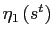 $ \eta_{1}\left( s^{t}\right) $
