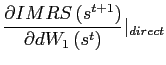 $\displaystyle \frac{\partial IMRS\left( s^{t+1}\right) }{\partial dW_{1}\left( s^{t}\right) }\vert _{direct}$